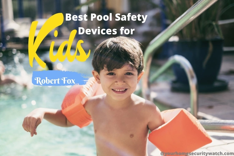 Best Pool Safety Devices for Kids: Reviews, Buying Guide, and FAQs 2023