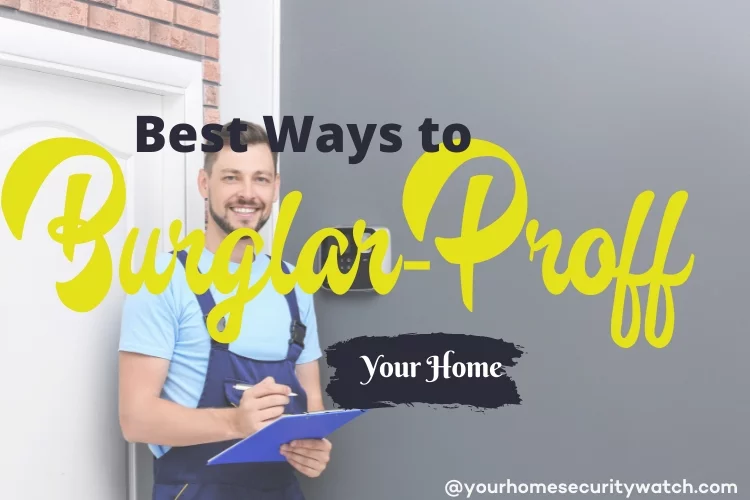 Best Ways to Burglar-Proof Your Home