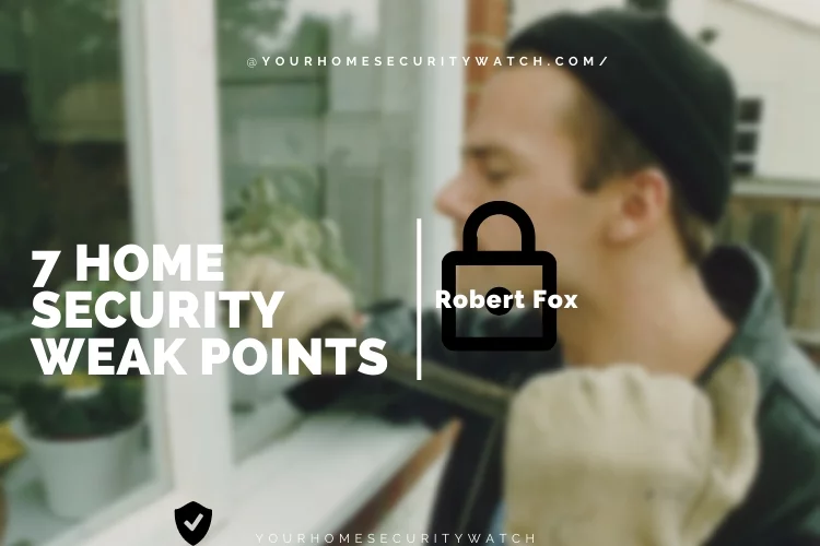7 Home Security Weak Points