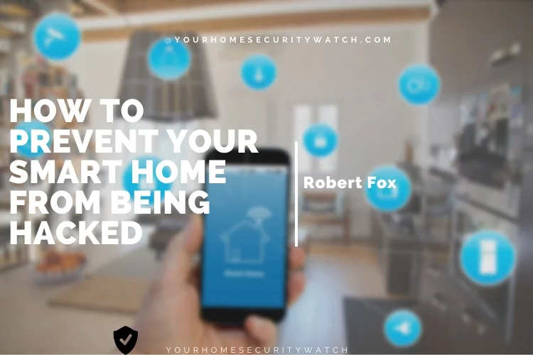 How to Prevent Your Smart Home from Being Hacked