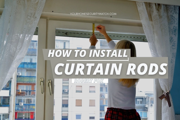6 Steps to Install Curtain Rods