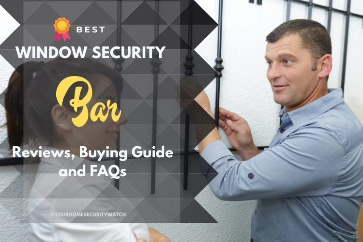 Best Window Security Bar: Reviews, Buying Guide, and FAQs 2022
