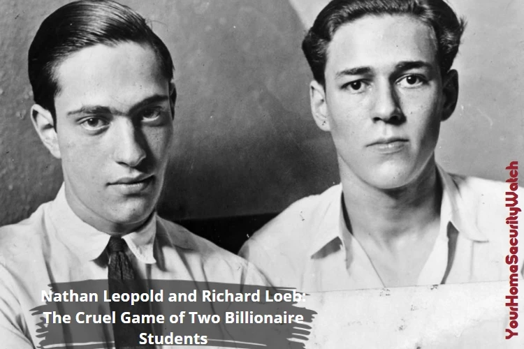 Nathan Leopold and Richard Loeb: The Cruel Game of Two Billionaire Students