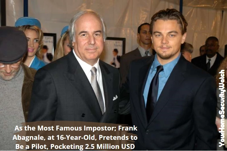  As the Most Famous Impostor; Frank Abagnale, at 16-Year-Old, Pretends to Be a Pilot, Pocketing 2.5 Million USD
